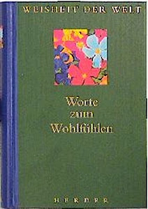 Worte zum Wohlfühlen : [Weisheit der Welt]: Hrsg. von Christian Leven