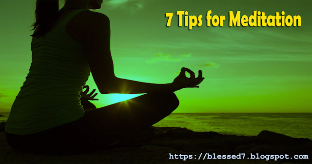 7 Tips for Meditation