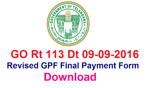 GO Rt 113 Revised GPF Final Payment Form- Download GPF – Revision of application for the final payment of G.P.F. balance – Amendment – orders issued. FINANCE (HRM-V) DEPARTMENT G.O.Ms.No.113 Dated:09.09.2016 Read the following:/2016/09/go-rt-113-revised-gpf-final-payment-form-download.html