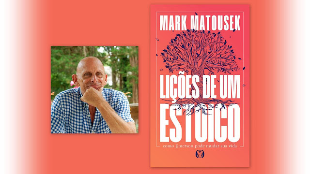 Autor Mark Matousek e capa do livro "Lições de um Estoico – Como Emerson pode mudar sua vida".