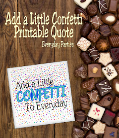 Add a little confetti to everyday.  Share this quote with all you know and spread a little bit of happiness and confetti with the world.