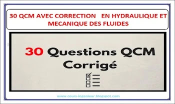 30 QCM AVEC CORRECTION EN HYDRAULIQUE ET MECANIQUE DES FLUIDES