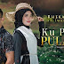 Lirik Lagu Ku Pasti Pulang - Rheka Restu feat Iwan Samuel