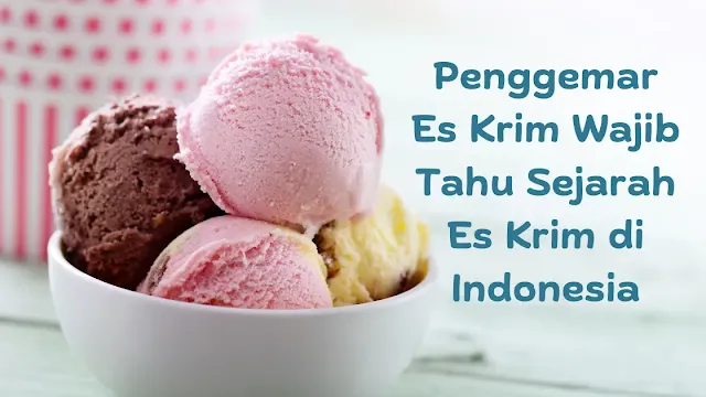 Sejarah Es Krim di Indonesia