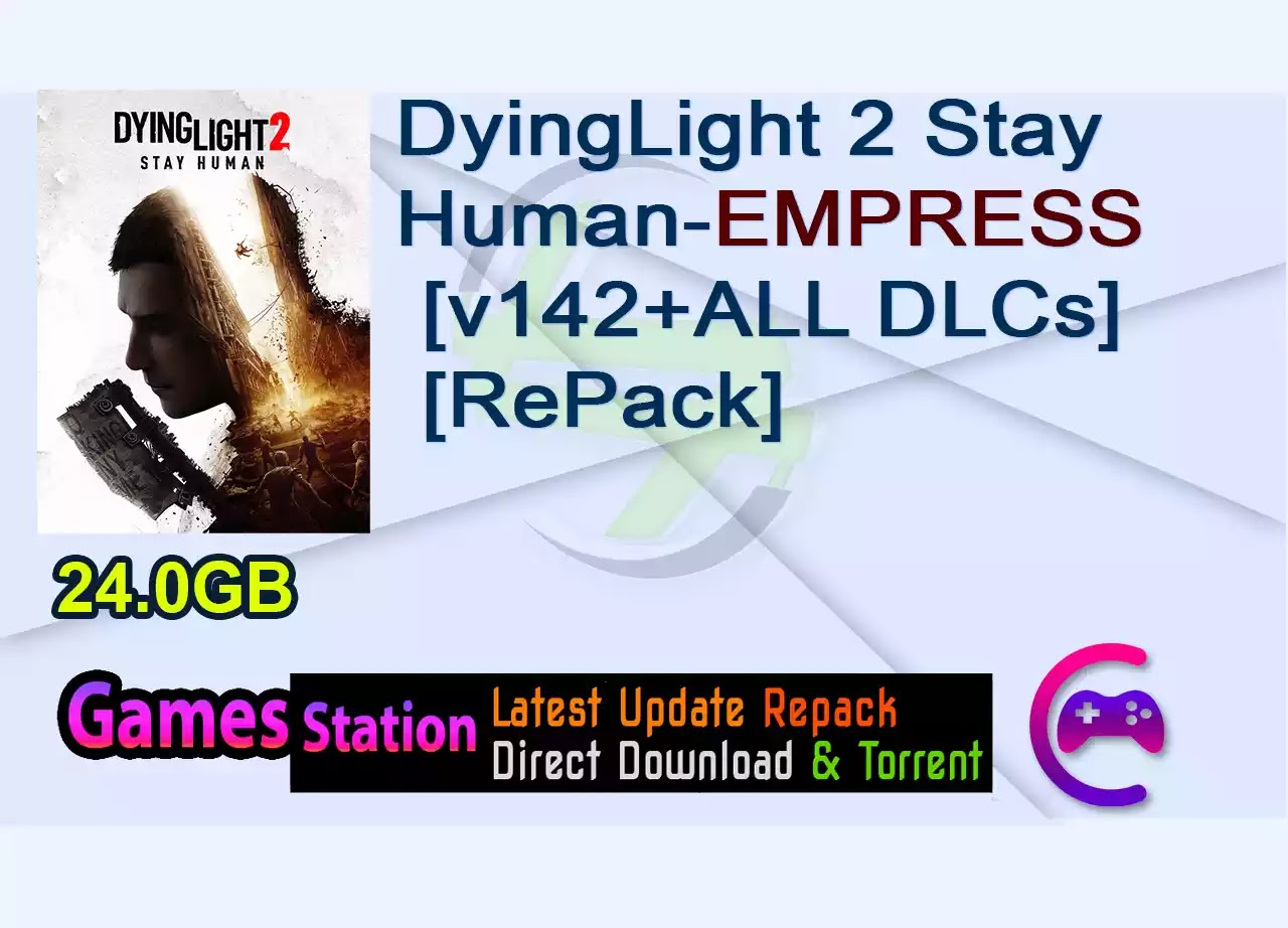 Dying.Light.2.Stay.Human-EMPRESS [v1.4.2+ALL DLCs] [RePack]
