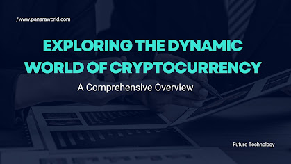 Exploring the Dynamic World of Cryptocurrency: A Comprehensive Overview