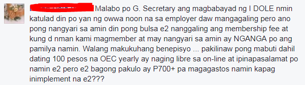 Here we are, yet again, talking about the OFW ID. It is ironic since the President himself, the one who promised the OFW ID to the millions of OFWs around the world, did not mention it in his last State of the Nation Address. We would have kept mum ourselves but someone else could not keep quiet.  In an apparent ambush interview, PCCO ASec. Margaux Uson asks Sec. Bello about the status of the OFW ID. Upon watching the 3-minute interview, a large number of OFWs around the world actually reacted negatively to the Secretary's statements. Watch the video or skip to the transcript below, translated to English.  Here is the transcript of the interview, translated in English:  ASec. Uson: Here we are again about the never-ending topic regarding the OFW ID (iDOLE) Sir, what is it really? Is it free or not?  Sec. Bello: That is free Mocha (Uson), there is no payment for the OFW. Don't mind about who is going to pay. What's important is that the OFWs will not pay anything.  ASec. Uson: But what about sir, if the employer will cut the (OFW ID) fee from their salaries?  Sec. Bello: We will charge (the fee) their employer. If the OFW is from an agency, we will cancel the agency's license. It is clear, if you are an OFW, do not let then cut your money (salary) as payment for your ID.  ASec. Uson: (speaking from an OFW perspective) Sir, we cannot stop our employers, they will cut the fee from our salaries.  Sec. Bello: We, we can stop them. We will cancel their license.  ASec. Uson: (speaking from an OFW perspective) But what about our employers sir?  Sec. Bello: Well, then we will transfer you. We will give you a new employer when it comes to that. But the agency that hired you, we will make them accountable.  ASec. Uson: Second question sir. The sample ID shows the country, for example Saudi Arabia. What if we are going to transfer to Hong Kong?  Sec. Bello: You inform OWWA or DOLE and we will give you a new ID.  ASec. Uson: Is that free sir?  Sec. Bello: Yes it's free, all the way.  ASec. Uson: For example sir, we paid for the ID, or the (recruitment) agency or if the employer cut the fee from our salary, what are we going to do?  Sec. Bello: We will ask them to refund it.  ASec. Uson: You mean sir, if we shell out money, DOLE will refund it?  Sec. Bello: Yes, DOLE will refund it, but we will collect the money from the agency.  ASec. Uson: So it's clear, there is no fee for the OFW and there is no expiration of two years?  Sec. Bello: Yes, no fee and no expiration; unless you lose your card. You have to get a replacement.  ASec. Uson: So I think this is not fake news.  Sec. Bello: Do not believe other people, they want to earn money from this. Do not believe them. All OFWs are free. Those talking about online application, we do not have an online portal yet. We are still working on the implementing guidelines.  ASec. Uson: Others say there is a test website.  Sec. Bello: That's just for testing, it's not yet official.  ASec. Uson: So no one paid fees there (website).  Sec. Bello: None, no one paid in there (website).  ASec. Uson: And for example, an employer or agency collects the fees from us...  Sec. Bello: We will go after them, we will refund it.  ASec. Uson: For more questions, our hotline... 1349.  Sec. Bello: Hotline 1349, for 24-hours a day, 7 days a week. It's free, local or overseas.  Whatever your reaction to the pronouncements, you are of course entitled to it - especially an OFW. Well wee too are current and former OFWs. And we were aghast at the Secretary's statements. In line with a majority of the comments on the original post, we too think that each time the Secretary speaks about the OFW ID, it goes farther from reality.  We could not imagine the scenarios that the Secretary of Labor paints. Let's look at the most ridiculous ones:  1. The OFW ID is free for you, because the agency will pay for it. Our take: This applies only to new hires. That's a very small percentage since most OFWs today are not new hires.  2. DOLE will cancel the license of agencies who will collect fees for the ID. Our take: If the licenses are cancelled, who will pay for the IDs then? Secondly, OFWs who are simply on vacation go back to their employers without passing thru agencies again.  3. DOLE will go after foreign employers to collect the OFW ID fees if the employer refuses to refund an OFW. Our take: Refund simply means, the OFW will have to pau initially - so technically, the OFW will have to shell out money from his own pocket. Secondly, there are almost as many employers out there as there are OFWs. Can you imagine DOLE trying to collect ID fees from employers of household workers in Saudi Arabia or Dubai? Some companies employ hundreds or even thousands, we don't believe they will be paying a huge amount for an ID that is useless to them - for 1000 Filipino employees, that is roughly 38,500 riyals or about half a million pesos. That alone would risk too many Filipinos losing their jobs.  4. DOLE will find you another employer if your employer does not agree with you. Our take: DOLE, OWWA and even the Philippine Embassy could not even locate many of the abused household workers, or help OFWs with months of unpaid wages, or even provide assistance and airline tickets to runaway OFWs, or help all OFWs in jail - and that's in Saudi Arabia alone!!!  While some OFWs are actually willing to pay for the ID, just so long as the promised benefits will be delivered, many are irked because the Secretary has always insisted that it is free - yet there is no clear indication as to how it's going to be done. Some even suggest, use the government's money, they have a lot!