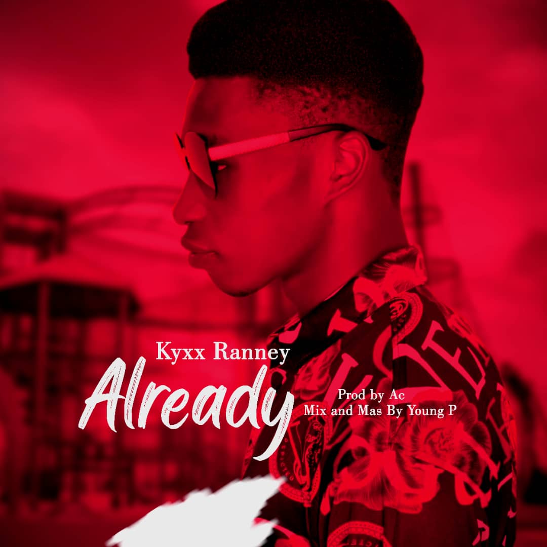 [Music] Kyxx Ranney -  Already (prod. AC mix) #Arewapublisize