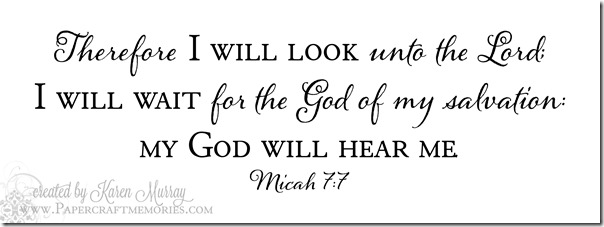 Papercraft Memories: Micah 7:7 WORDart by Karen for personal use