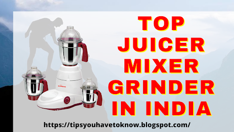 6 best juicer mixer grinder in India by tipsyouhavetoknow