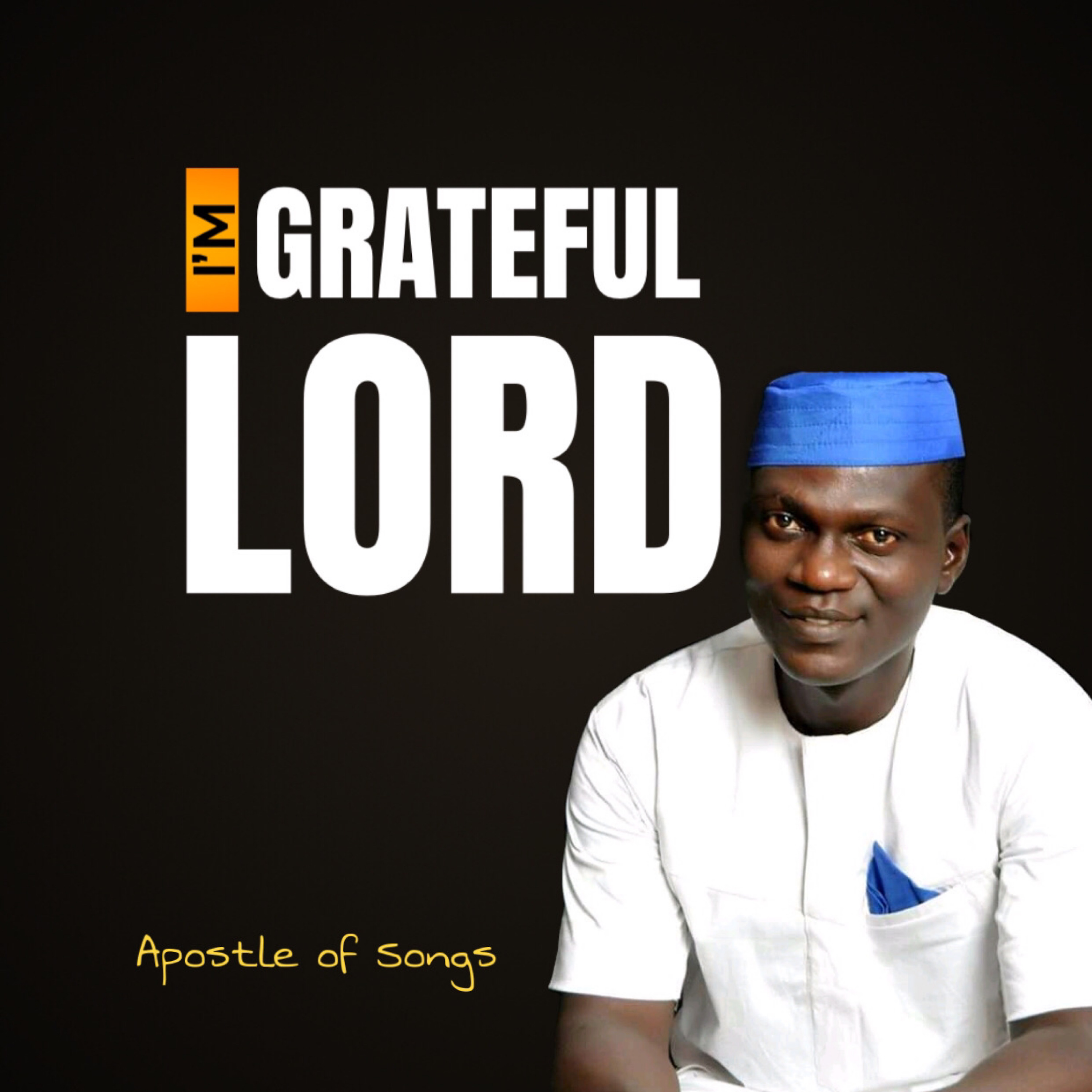 Apostle of Songs - I’m Grateful Lord Mp3 Download