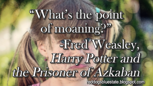 “[W]hat’s the point of moaning?” -Fred Weasley, _Harry Potter and the Prisoner of Azkaban_