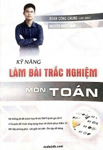 Kỹ năng làm bài trắc nghiệm môn Toán - Đoàn Công Chung