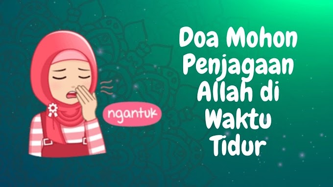 Do'a Mohon Penjagaan Allah di Waktu Tidur