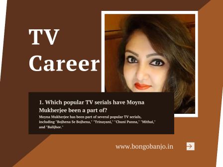 Moyna Mukherjee Television Career FAQs