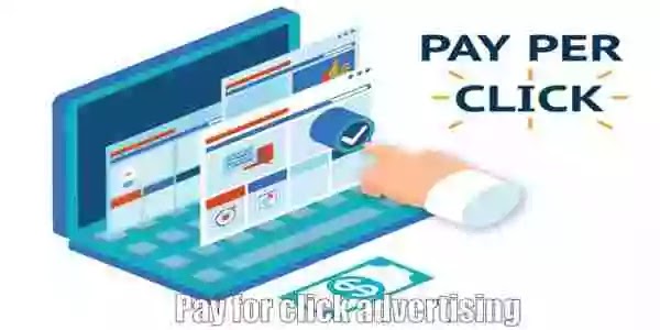 What is Pay for click advertising?