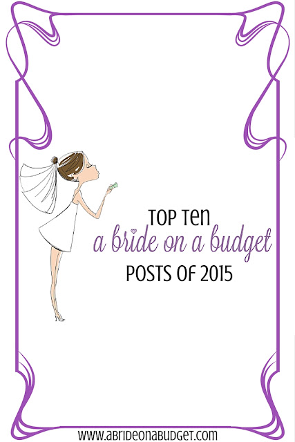 Just got engaged? Starting your planning and feeling overwhelmed? Start with the top ten posts of 2015 from www.abrideonabudget.com. You can see what other brides were reading, which gives you a good starting point.