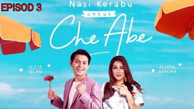 Tonton Drama Nasi Kerabu Untuk Che Abe Episod 3