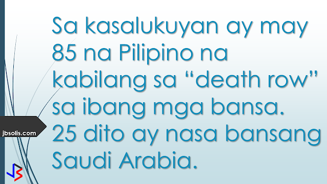 The Department of Foreign Affairs (DFA) is seeking to increase retainer agreements with law offices in other countries to help aid Filipinos who are in legal trouble, especially those on death row.  This follows President Rodrigo Duterte’s directive to work double time in assisting Filipinos who are facing death sentences.  There are currently 85 Filipinos on death row in other countries, 25 of whom are in Saudi Arabia. Just last week, a Malaysian court sentenced nine Filipinos to death over the Sabah standoff that killed at least 70 people. This increases the number to 92 OFWs on death row abroad.  In January, OFW Jakatia Pawa was executed by hanging in Kuwait for killing her employer’s daughter. The DFA and the Philippine Embassy in Kuwait only learned about her case the day before her impending execution on Jan. 24.  To avoid future executions of Filipinos abroad, Quezon City representative Winnie Castelo has called for the need to draft a comprehensive legal assistance program. He has requested for the DFA and the Overseas Workers Welfare Administration (OWWA) to provide a complete inventory of the OFWs facing jail term and their corresponding court cases in their host country.  With the list of OFWs facing jail terms and their corresponding court cases in their host countries, Castelo said this would enable the House of Representatives to draft a comprehensive legal assistance program to prevent future executions.  The DFA is now reviewing all the death sentences and has instructed the Office of Public Diplomacy to go through the details of the case and prepare to file an appeal, according to Cayetano.  This is welcome news and development. In the past, the government often criticized for acting slowly in cases that involves OFWs on death row. Usually, legal assistance by the Philippine Government is provided at the final stages of conviction, usually resulting in failed appeals and execution.  "The President wants double time and one hundred percent effort," said DFA Secretary Cayetano. "Preemptive or proactive, right from the start (of the case)."he added.  During his initial appointment as DFA Secretary, he said the department would prioritize the welfare, protection, and comfort of overseas Filipino workers. This step, to increase the number of foreign law firms assisting OFWs around the world, is a step in the right direction.