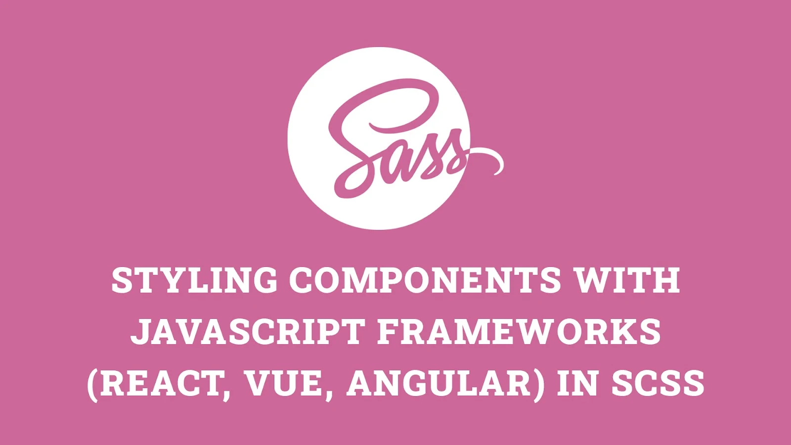 Styling components with JavaScript frameworks (React, Vue, Angular) in SCSS