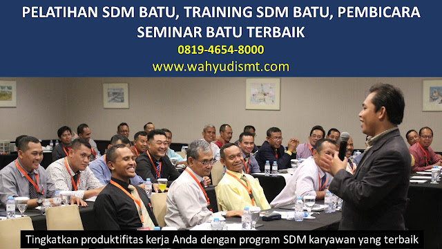 PELATIHAN SDM BATU, TRAINING SDM BATU, PEMBICARA SEMINAR BATU, MOTIVATOR BATU, JASA MOTIVATOR BATU, TRAINING MOTIVASI BATU, PELATIHAN LEADERSHIP BATU