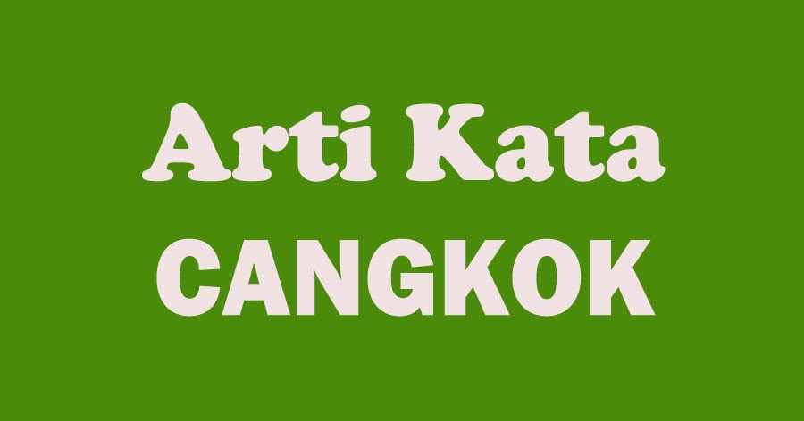  Arti  Kata  Cangkok dari Kamus Besar Bahasa Indonesia KBBI  