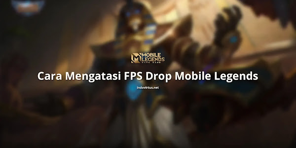 Cara Mengatasi FPS Drop Ngeframe di Mobile Legends