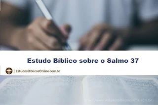 Estudo Bíblico sobre o Salmo 37