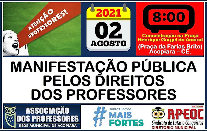 ASSOCIAÇÃO DE PROFESSORES E APEOC REALIZARÃO MANIFESTAÇÃO EM ACOPIARA.