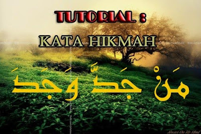 Laman Ilmu & Tips Belajar©: TUTORIAL : KATA-KATA HIKMAH 