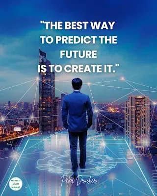 Monday Motivation Quotes: "The best way to predict the future is to create it." - Peter Drucker