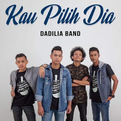 Lirik Lagu Dadilia Band - Kau Pilih Dia