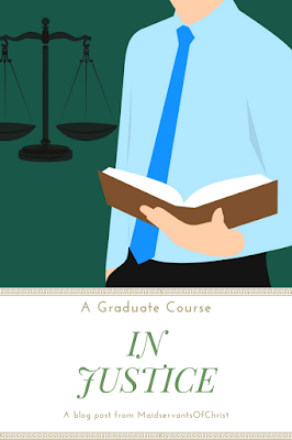 A Graduate Course In Justice: A blog post from Maidservants of Christ