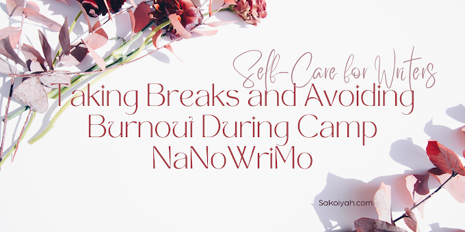 Self-Care for Writers | Taking Breaks and Avoiding Burnout During Camp NaNoWriMo