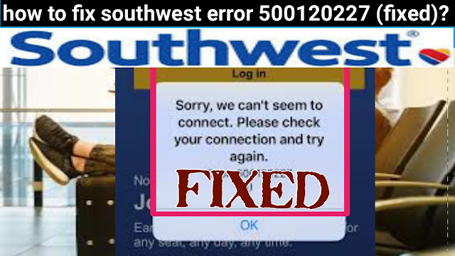 how-to-fix-southwest-error-500120227