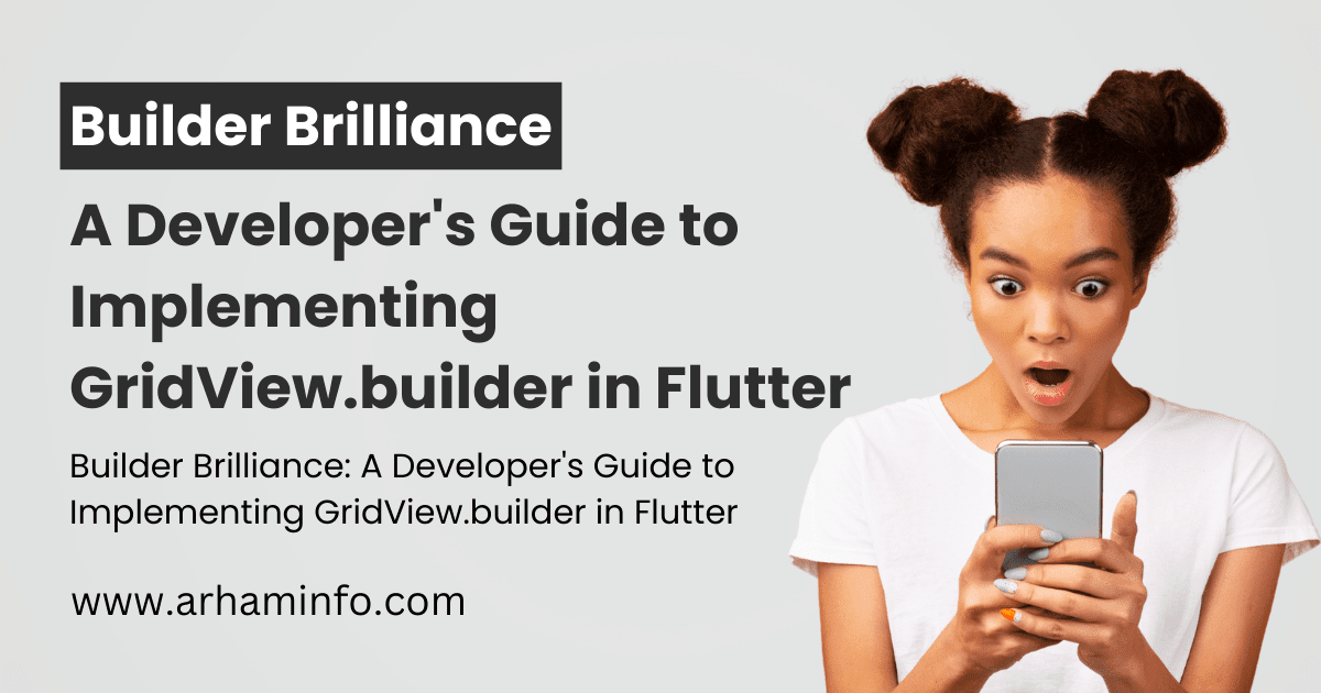 Builder Brilliance A Developer's Guide to Implementing GridView.builder in Flutter