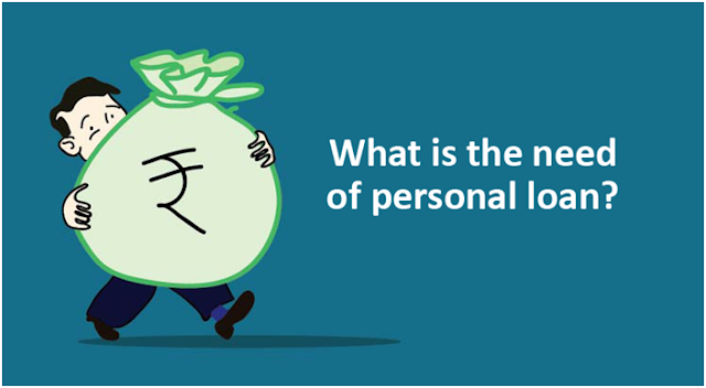 What is the need of personal loan?