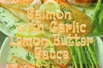 Salmon with Garlic Lemon Butter Sauce