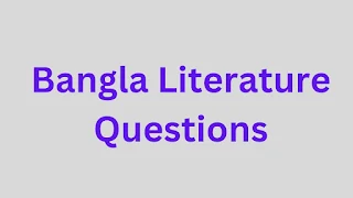 Bangla Literature Questions