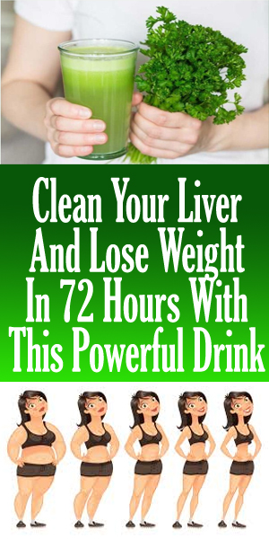 Clean Your Liver And Lose Weight In 72 Hours With This Powerful Drink