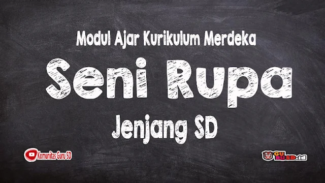 Modul Ajar Kurikulum Merdeka SD Mapel Seni Rupa