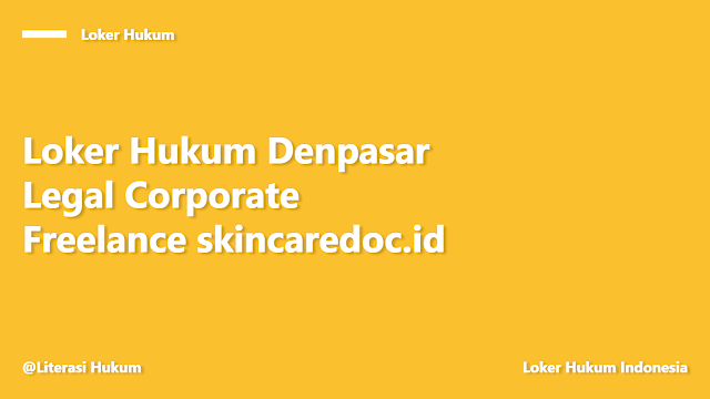Loker Hukum Denpasar Legal Corporate Freelance skincaredoc.id