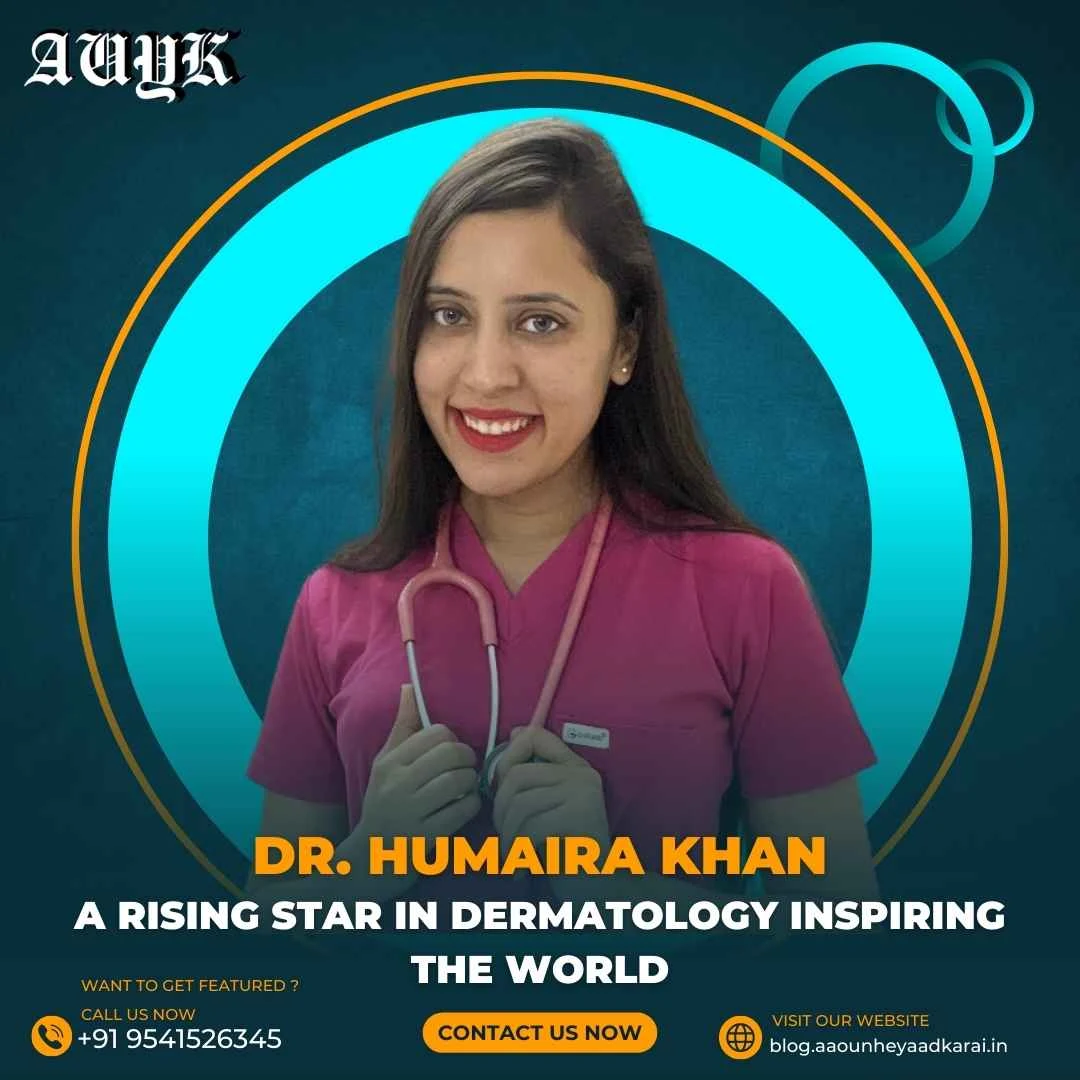 Dr. Humaira Khan A Rising Star in Dermatology Inspiring the World