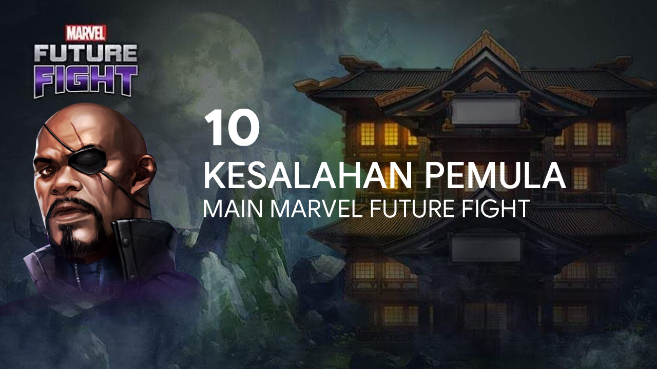 10 Kesalahan pemula dalam bermain Marvel Future Fight