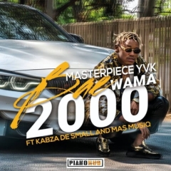 (Amapiano) Masterpiece YVK - Bae Wama 2000 (feat. Kabza De Small & Mas MusiQ) (2020) 