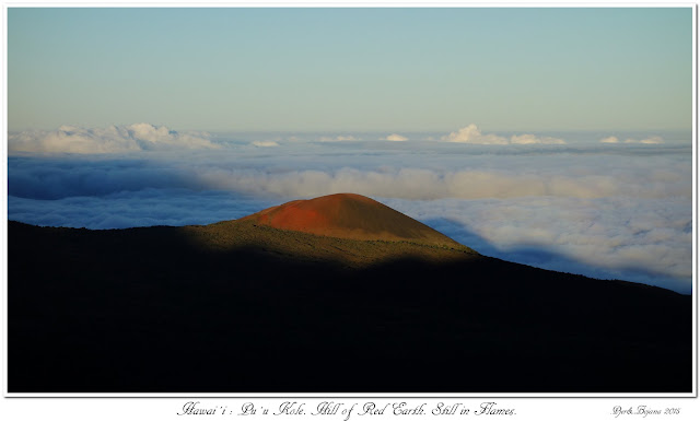 Hawai’i: Pu’u Kole. Hill of Red Earth. Still in Flames.