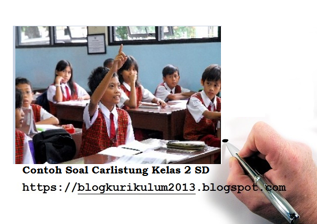 Contoh Soal Carlistung Kelas 2 SD Terlengkap