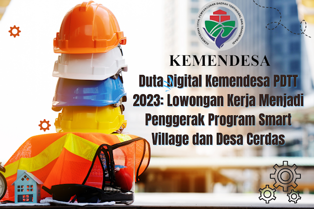 Duta Digital Kemendesa PDTT 2023: Lowongan Kerja Menjadi Penggerak Program Smart Village dan Desa Cerdas