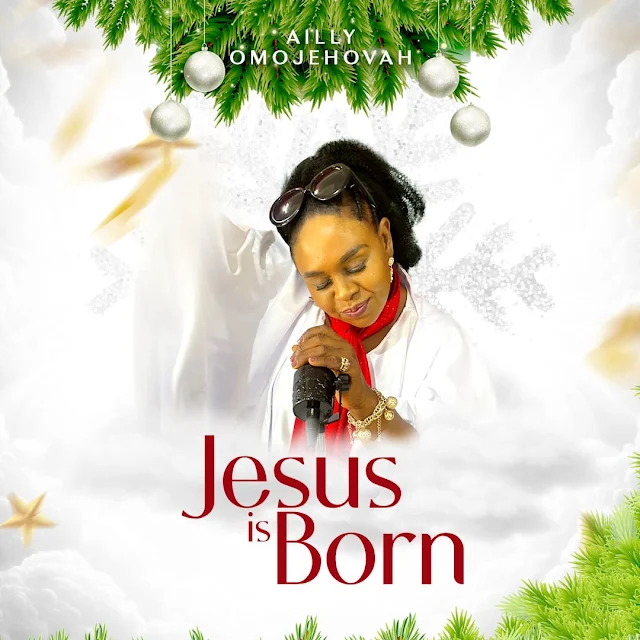 Ailly Omojehova - Jesus is Born