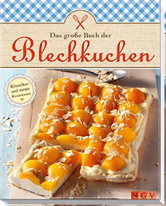 Das große Buch der Blechkuchen: Klassiker und neue Variationen